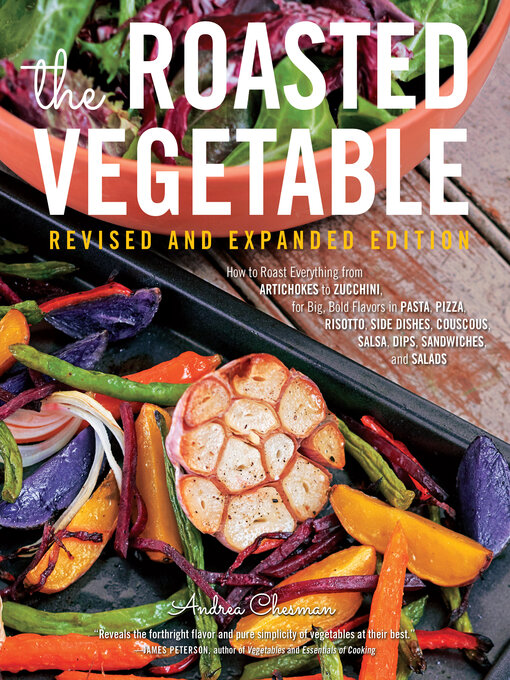 Title details for The Roasted Vegetable, Revised Edition by Andrea Chesman - Available